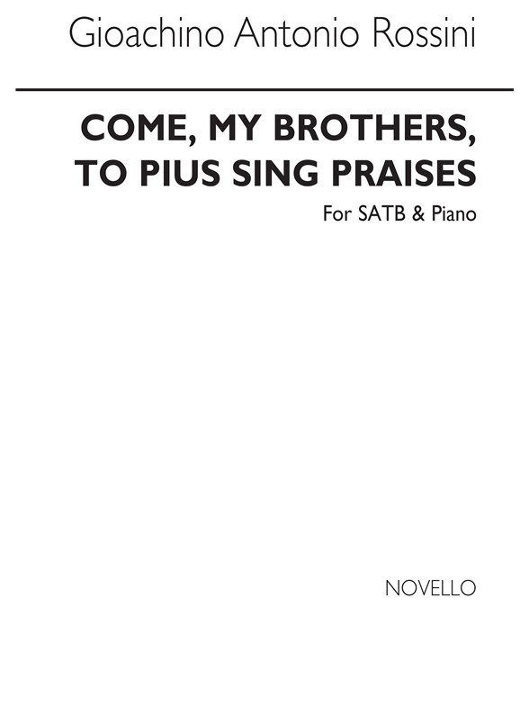 Gioacchino Rossini: Come My Brothers, To Pius Sing Praises Satb/Piano