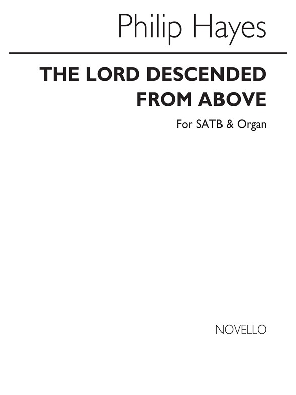 Philip Hayes: The Lord Descended From Above Satb/Organ