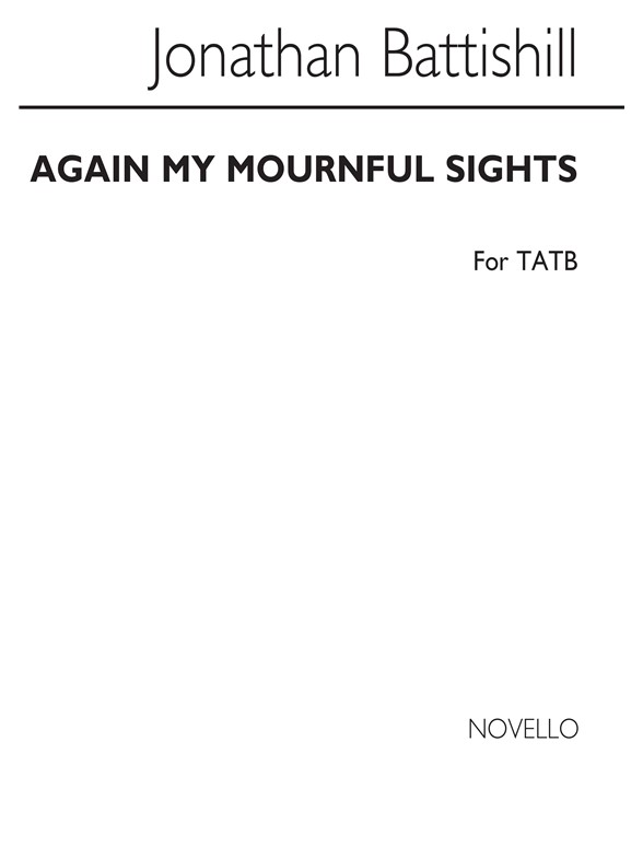 Jonathan Battishill: Again My Mournful Sighs Satb