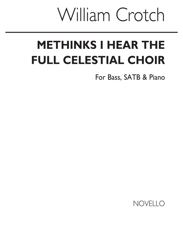 Dr William Crotch: Methinks I Hear The Full Celestial Choir Bass Voice/Satb/Piano