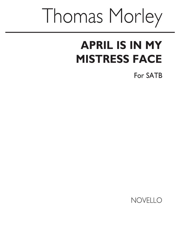 Morley April Is In My Mistress Face Satb