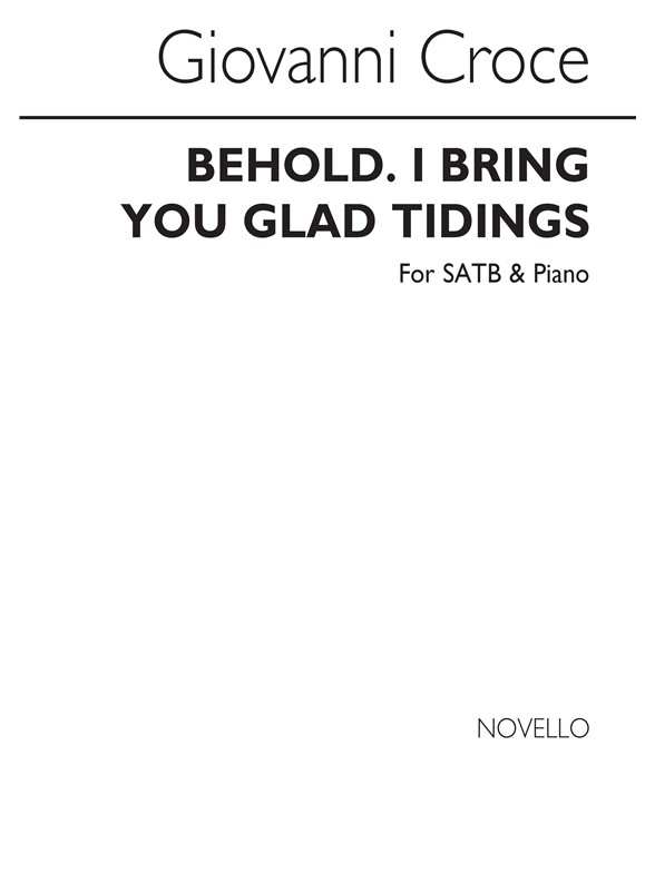Giovanni Croce: Behold, I Bring You Glad Tidings Satb/Piano