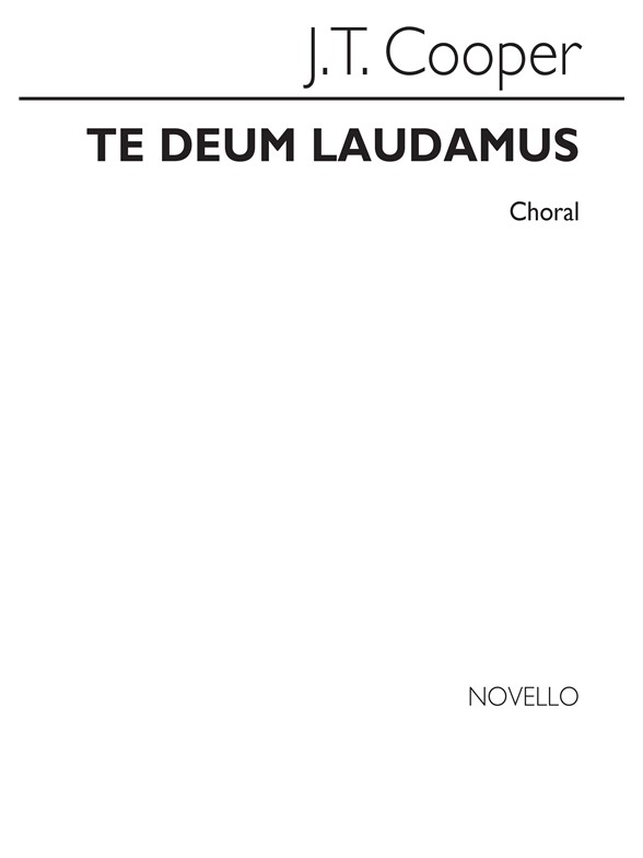 Joseph Thomas Cooper: Te Deum Laudamus Satb