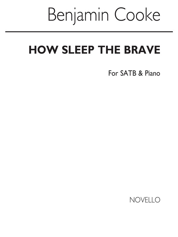 Dr Benjamin Cooke: How Sleep The Brave Satb/Piano