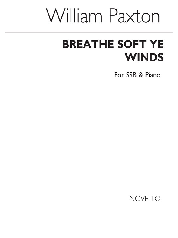 William Paxton: Breathe Soft, Ye Winds SSB/Piano