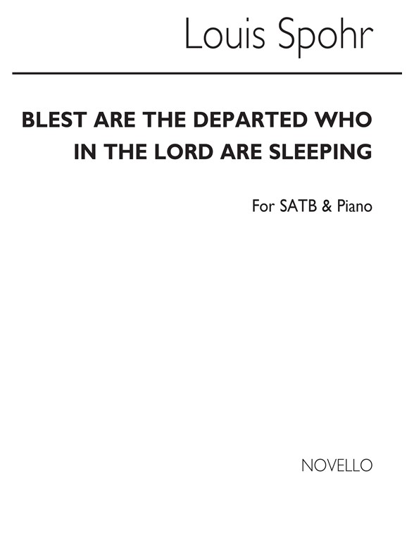Louis Spohr: Blest Are The Departed Who In The Lord Are Sleeping Satb/Piano