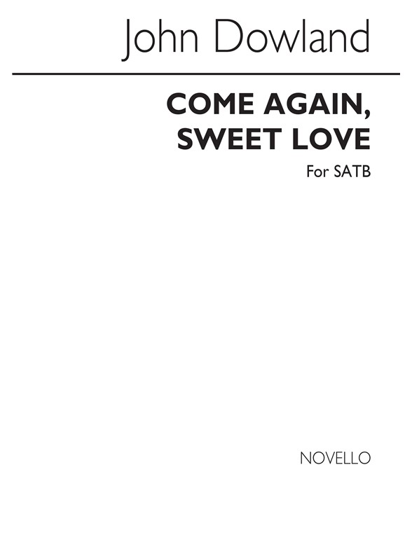 John Dowland Come Again Sweet Love Satb