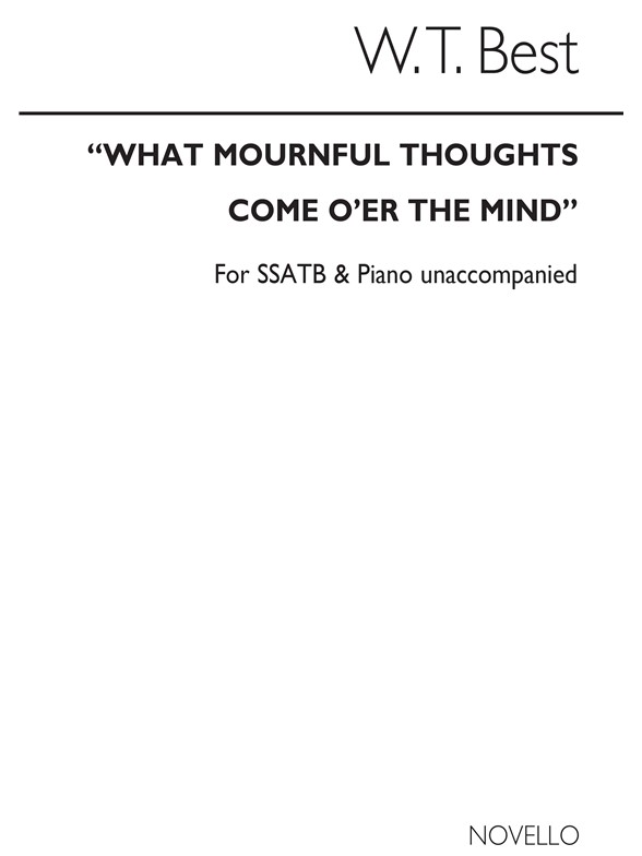 W.T. Best: What Mournful Thoughts Ssatb/Piano