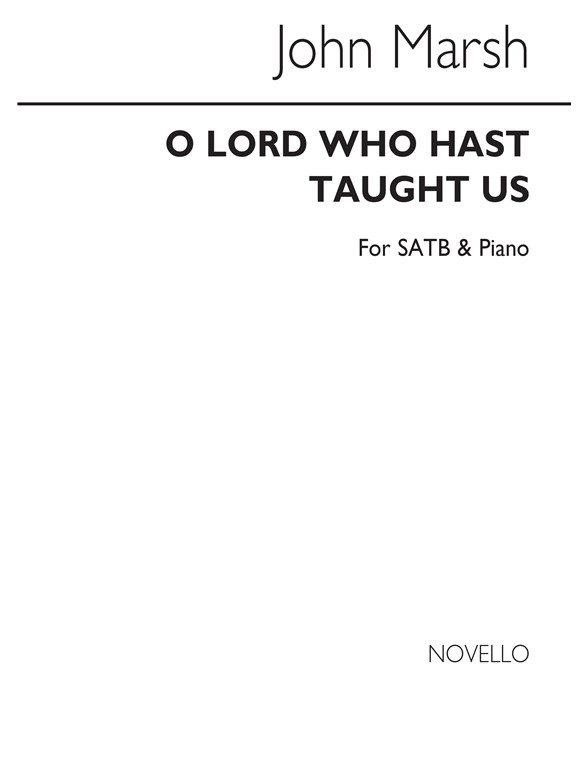 John Marsh: O Lord, Who Hast Taught Us Satb/Piano