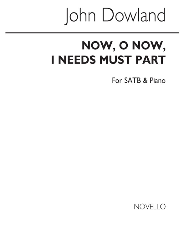John Dowland: Now, O Now, I Needs Must Part Satb/Piano