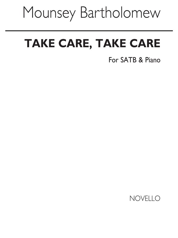 Mounsey Mrs Bartholomew: Take Care, Take Care Satb/Piano