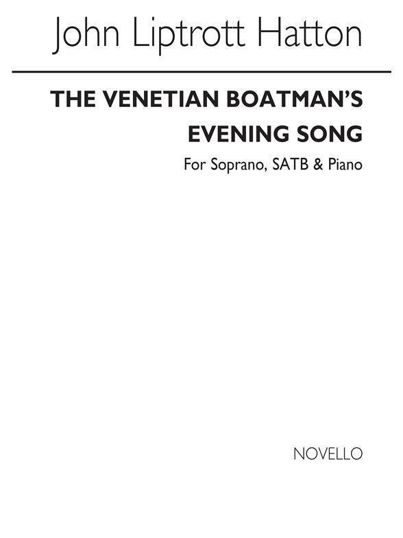 John Liptrott Hatton: The Venetian Boatmen's Evening Song Soprano/Satb/Piano
