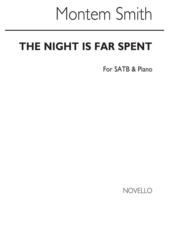 Montem Smith: The Night Is Far Spent SATB/Piano