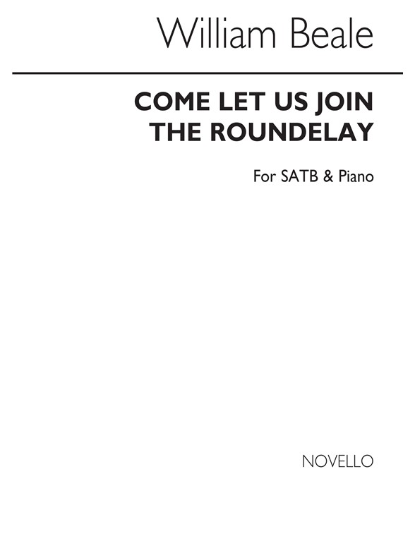 William Beale: Come Let Us Join The Roundelay Satb/Piano
