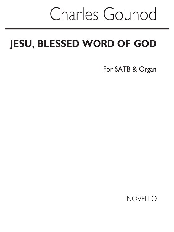 Charles Gounod: Jesu, Blessed Worl Of God Satb/Organ