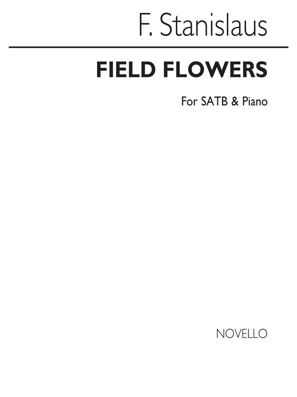 F. Stanislaus: Field Flowers Satb/Piano