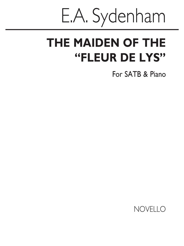 E.A. Sydenham: The Maiden Of The 'Fleur De Lys' Satb/Piano