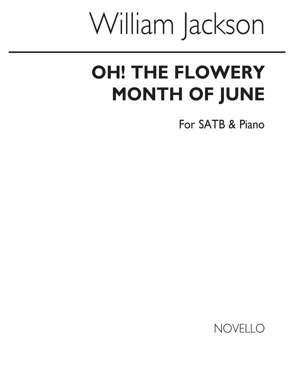William Jackson: Oh! The Flowery Month Of June Satb/Piano
