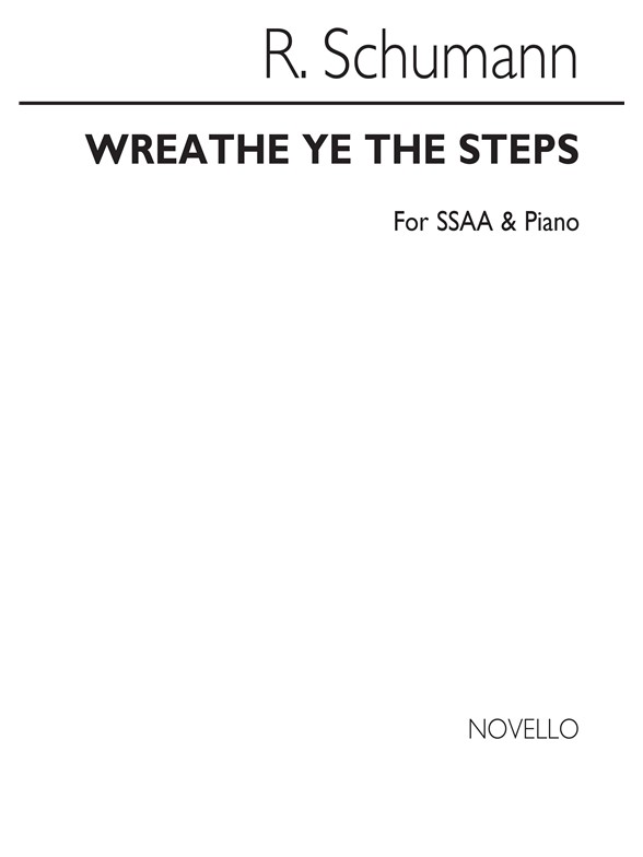 Robert Schumann: Wreathe Ye The Steps Ssaa/Piano
