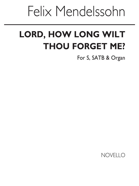 Mendessohn Lord, How Long Wilt Thou Forget Me? S/Satb/Organ