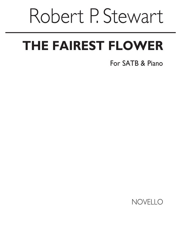 Robert Prescott Stewart: The Fairest Flower