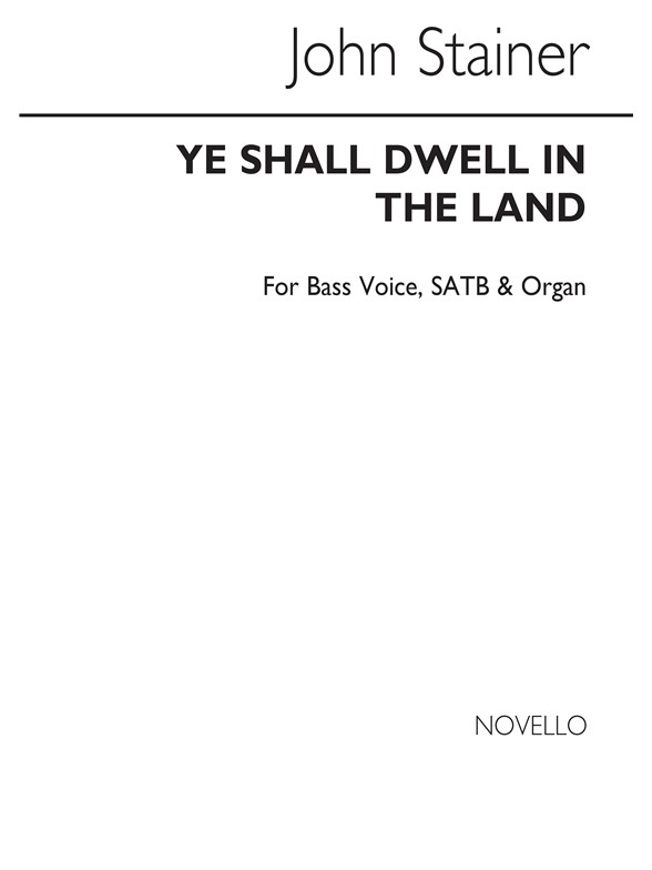 John Stainer: Ye Shall Dwell In The Land B/Satb/Organ