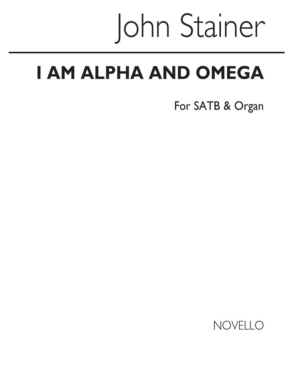 John Stainer: I Am The Alpha And Omega Satb/Organ