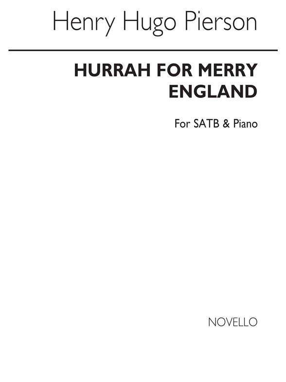 Henry Hugo Pierson: Hurrah For Merry England Satb/Piano