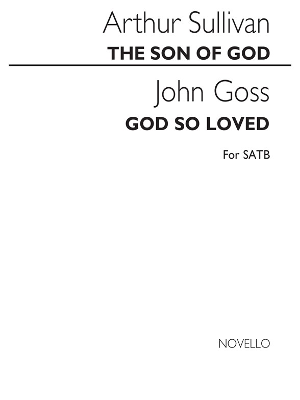 Sullivan/Goss The Son Of God & God So Loved Satb