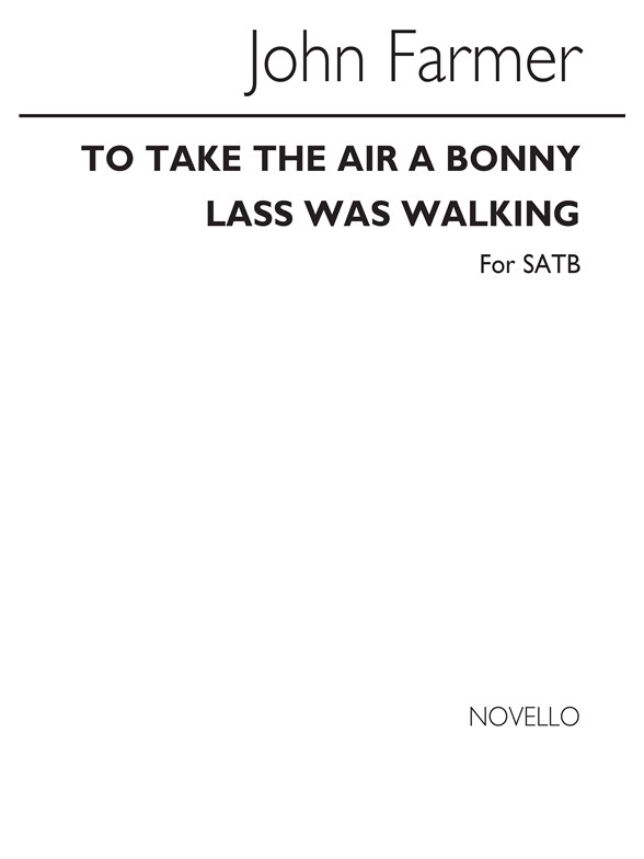 Farmer, J To Take The Air A Bonny Lass Was Walking Satb
