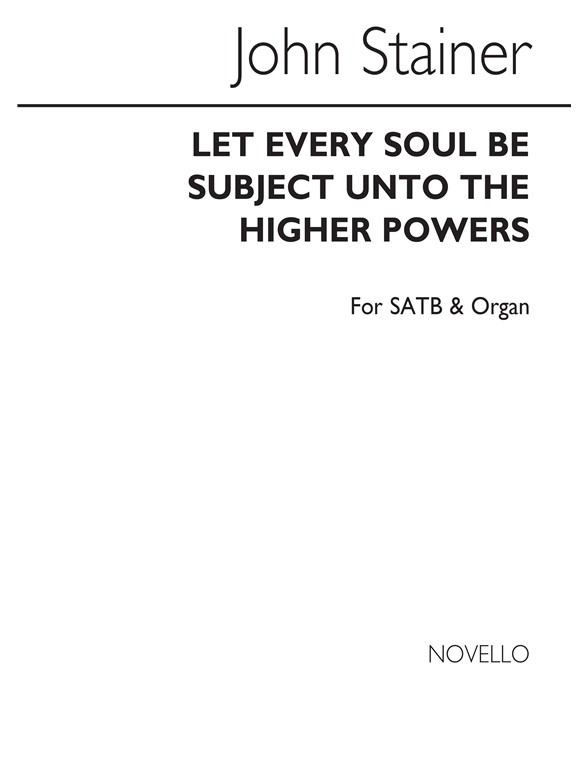 John Stainer: Let Every Soul Be Subject Unto The Higher Powers Satb/Organ