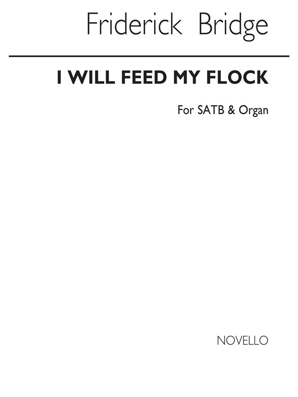 Frederick Bridge: I Will Feed My Flock Satb/Organ