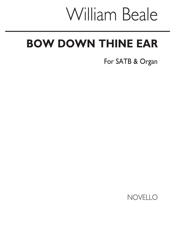 William Beale: Bow Down Thine Ear Satb/Organ (Edited By A.H.Mann)