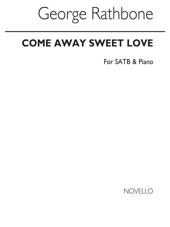 George Rathbone: Come Away, Sweet Love Satb/Piano