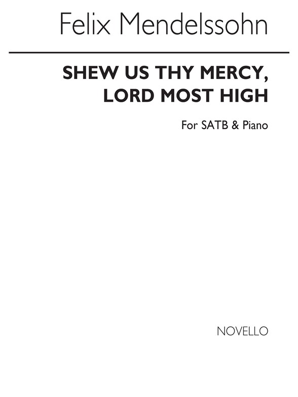 Felix Mendelssohn: Shew Us Thy Mercy, Lord Most High Satb/Piano