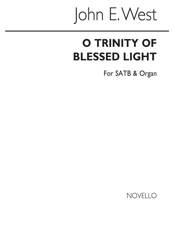 West, J O Trinity Of Blessed Light Satb/Organ