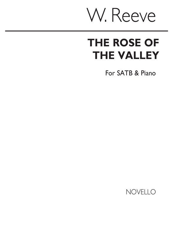 Reeve. W.: Rose Of The Valley Satb/Piano