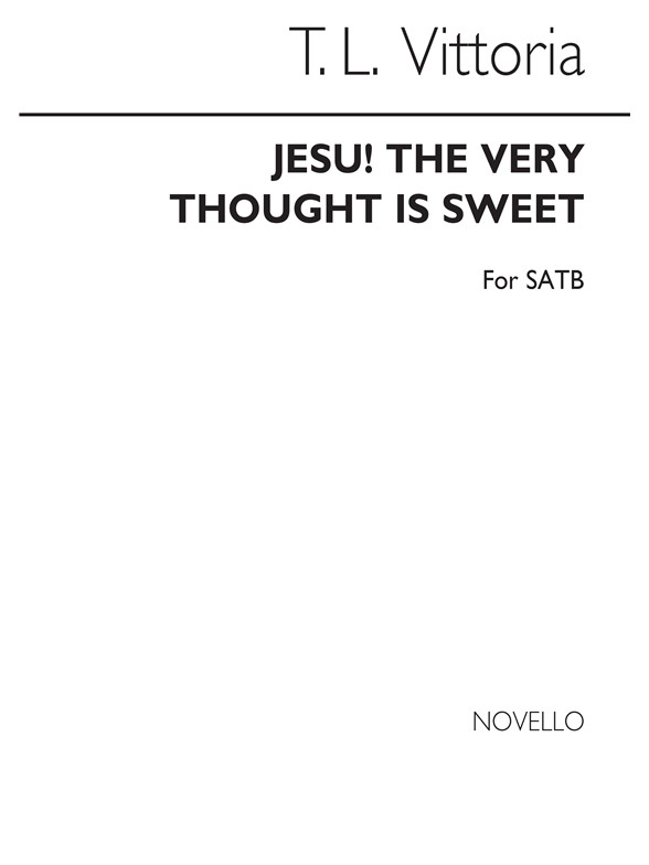 Vittoria, Tld Jesu The Very Thought Is Sweet Satb