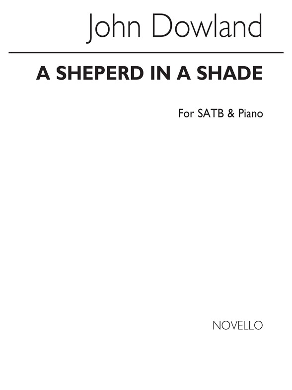 Dowland Shepherd In A Shade Satb