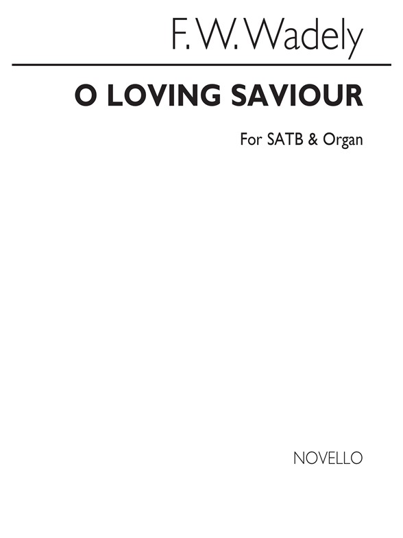 Frederick W. Wadely: O Loving Saviour Satb/Organ
