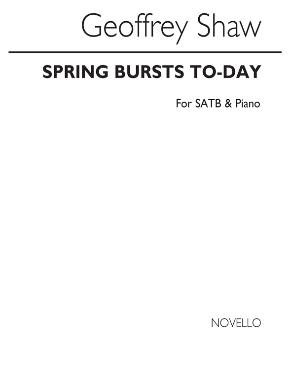 Geoffrey Shaw: Spring Bursts Today Satb/Piano