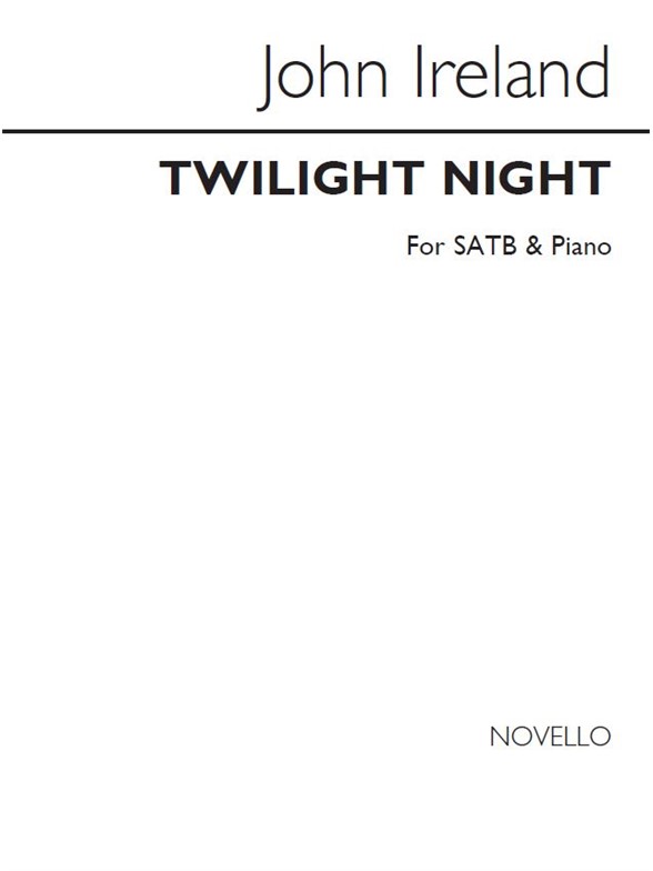 John Ireland: Twilight Night Satb/Piano