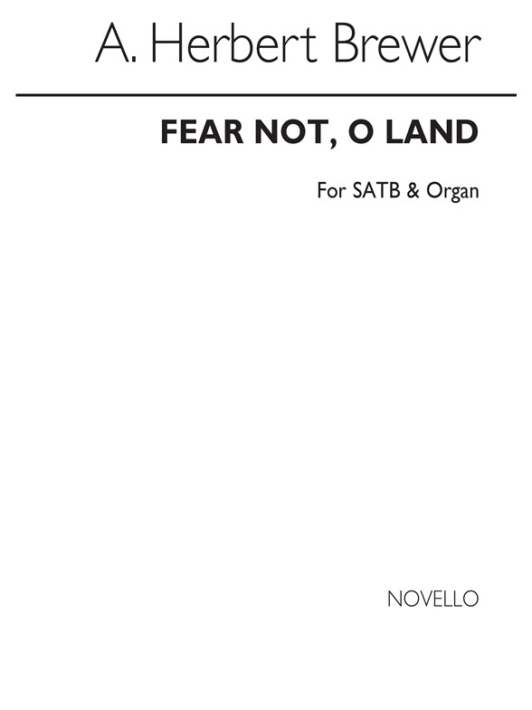 A. Herbert Brewer: Fear Not, O Land Satb/Organ