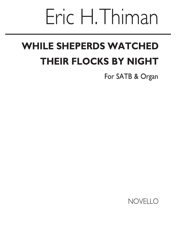Thiman, E While Shepherds Watched Their Flocks By Night Satb/Organ