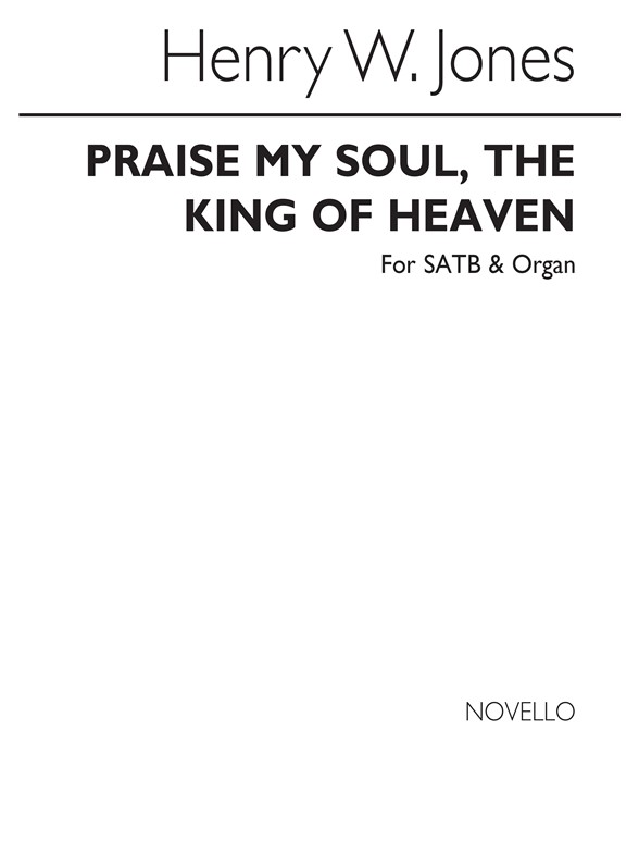 H.W. Jones: Praise My Soul The King Of Heaven (SATB)
