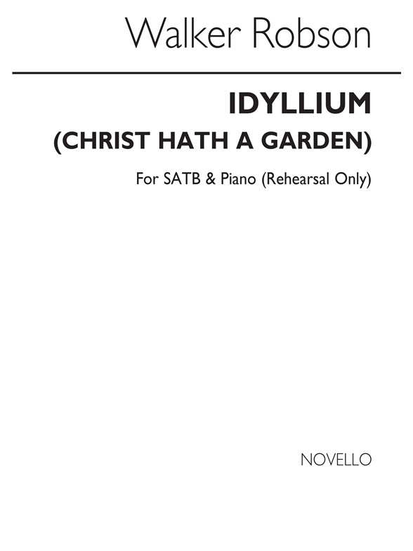 Robson Idyllium (Christ Hath A Garden) Satb/Piano (Rehearsal Only)