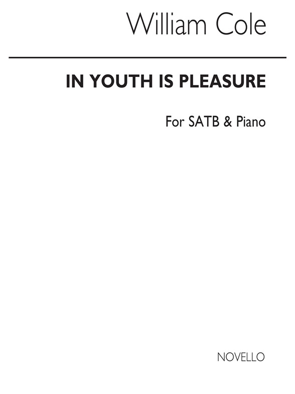 Cole, W In Youth Is Pleasure Satb/Piano (For Rehearsal Only)