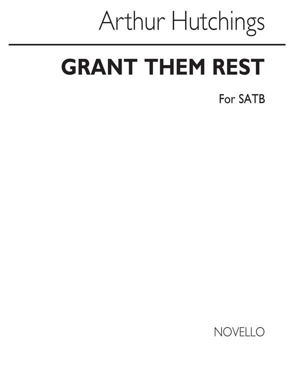Hutchings, A Grant Them Rest Satb/Piano (For Rehearsal Only)