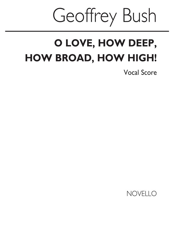 Geoffrey Bush: O Love How Deep How Broad How High (Vocal Score)