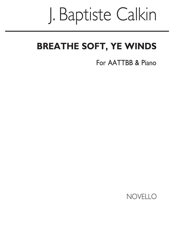 Baptiste Calkin, J Breathe Soft Ye Winds Aattbb And Piano